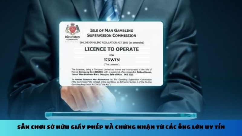 Sân chơi sở hữu giấy phép và chứng nhận từ các ông lớn uy tín