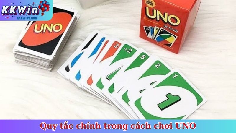 Quy tắc chính trong cách chơi UNO